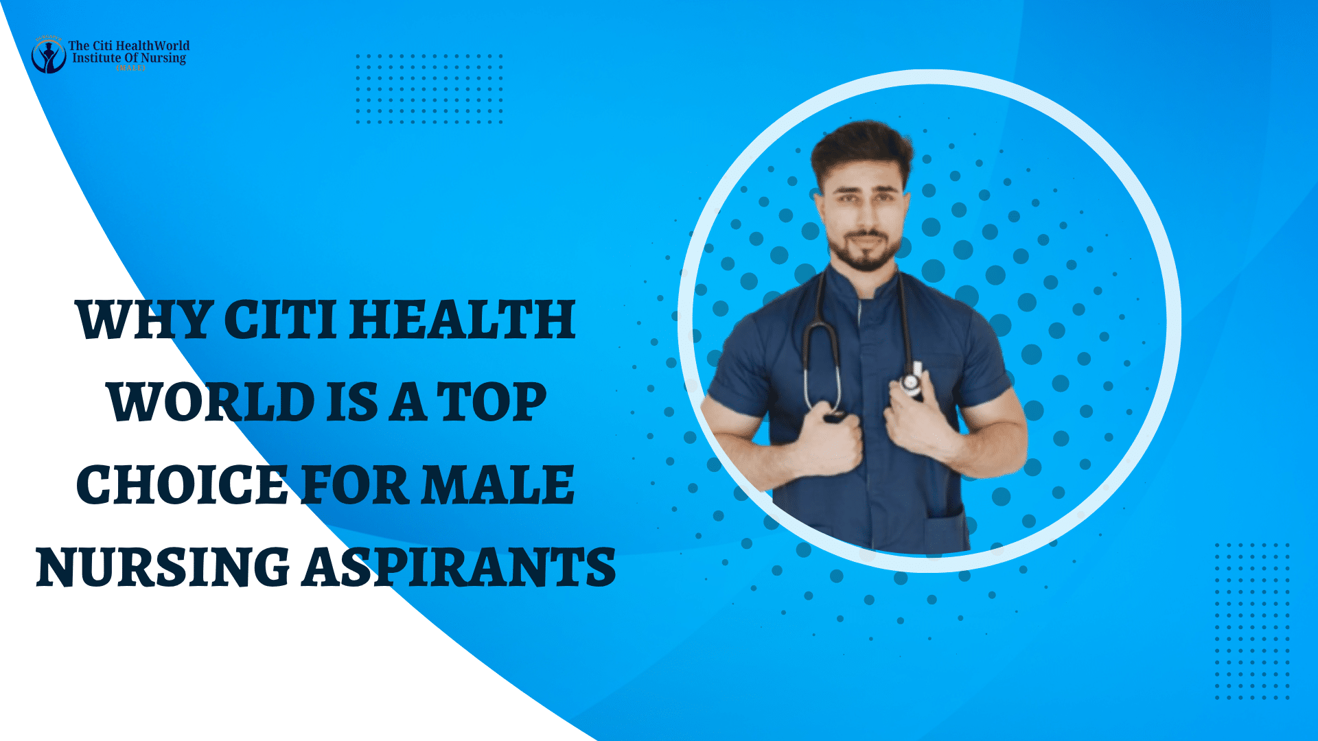 Why Citi Health World Is a Top Choice for Male Nursing Aspirants