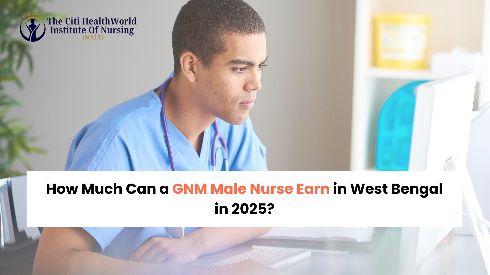 How Much Can a GNM Male Nurse Earn in West Bengal in 2025?
