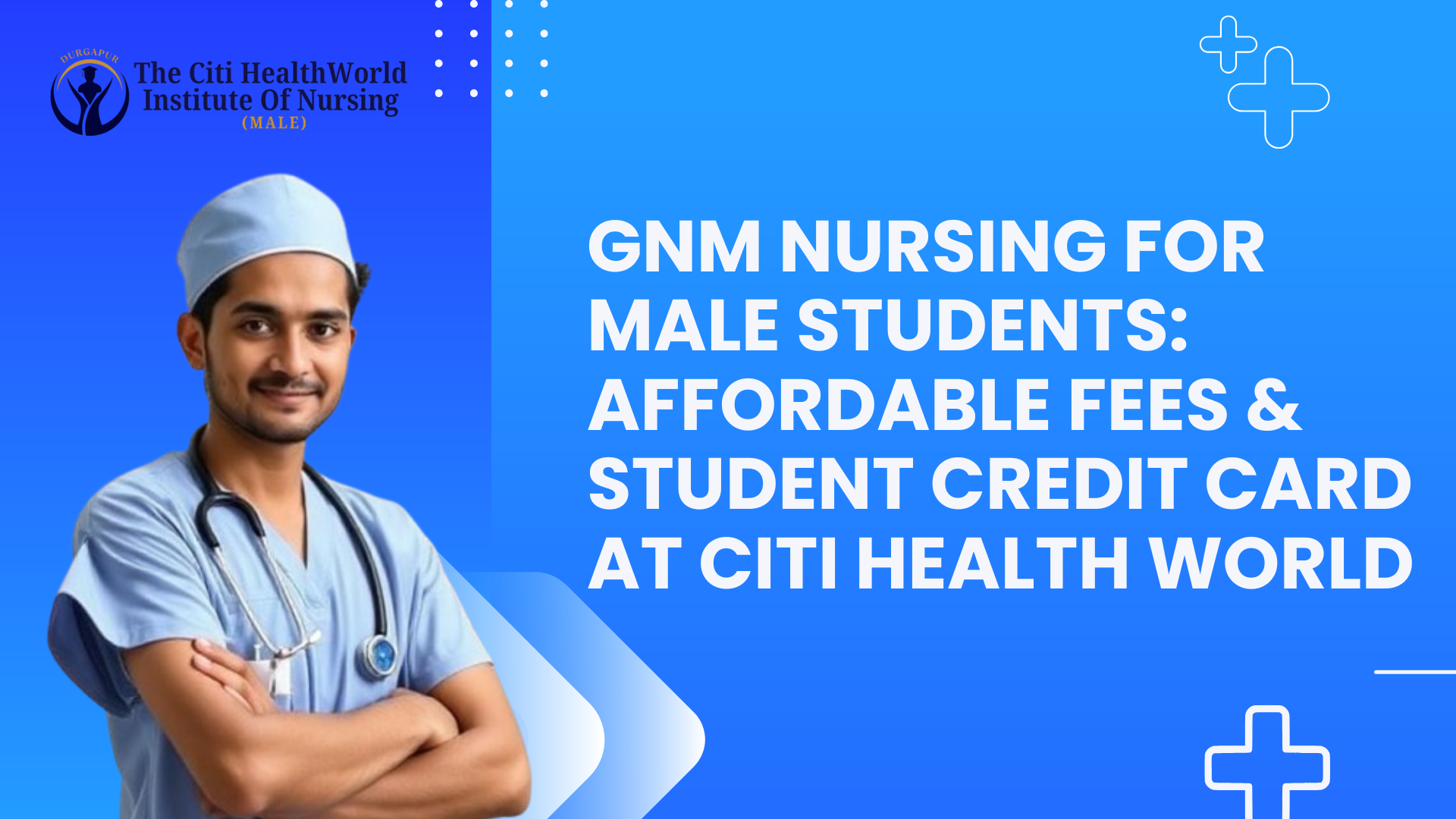 GNM Nursing for Male Students: Affordable Fees & Student Credit Card at Citi Health World